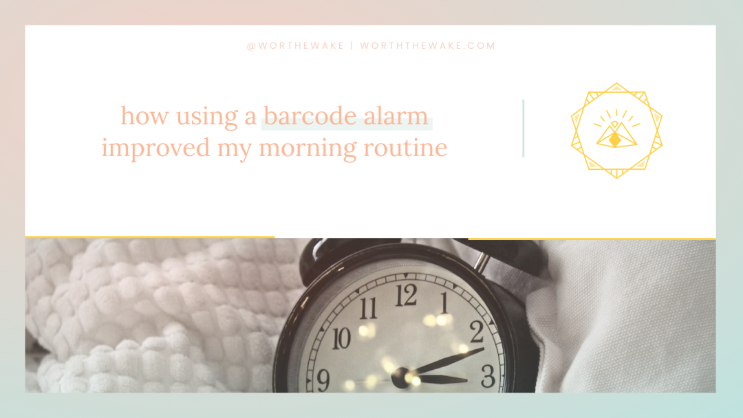 Title of post: How Using a Barcode Alarm Improved my Morning Routine.